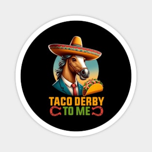 Taco Derby To Me Funny Cinco de Mayo Horse Racing Magnet